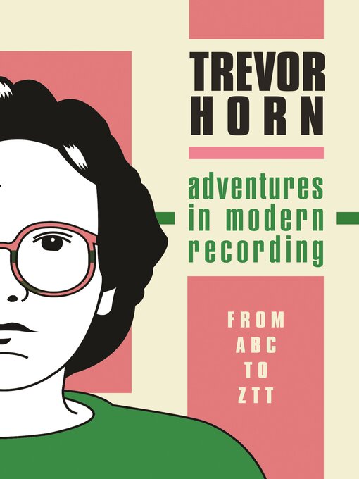 Title details for Adventures in Modern Recording by Trevor Horn - Available